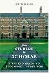 From Student to Scholar: A Candid Guide to Becoming a Professor