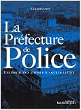 Revue Huitième Jour  / La Préfecture de Police : Une institution atypique au coeur de la Cité