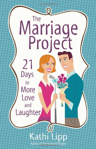 The Marriage Project: 21 Days to More Love and Laughter