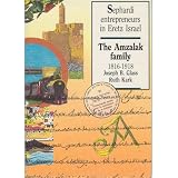 Sephardi Entrepreneurs in Eretz Israel: The Amzalak Family - 1816-1918