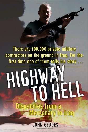highway to hell dispatches from a mercenary in iraq