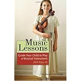 Music Lessons: Guide Your Child to Play a Musical Instrument [Paperback]