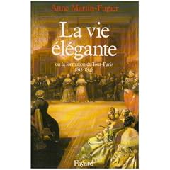 La vie �l�gante, ou, La formation du Tout-Paris, 1815-1848