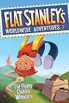 Flat Stanley's Worldwide Adventures #7: The Flying Chinese Wonders