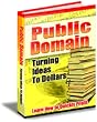 "Public Domain" -  Turning Ideas to Dollars!  AAA+++