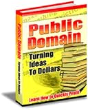 Public Domain -  Turning Ideas to Dollars!  AAA+++