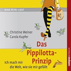 Das Pippilotta-Prinzip. Ich mach mir die Welt, wie sie mir gef�llt
