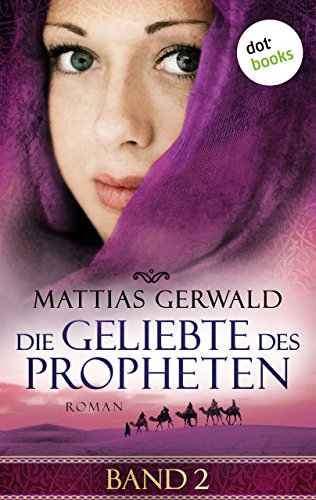 Die Geliebte des Propheten - Band 2: Roman (German Edition)