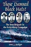 Those Damned Black Hats! The Iron Brigade in the Gettysburg Campaign