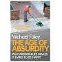 The Age of Absurdity: Why Modern Life Makes it Har&hellip by Michael Foley