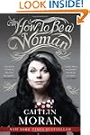 How To Be A Woman