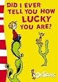 Did I Ever Tell You How Lucky You Are? (Dr Seuss Yellow Back Book) [Paperback]