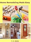 51VrCb%2BkGPL. SL160 Home Improvement: Home Remodeling Made Easy (Increase The Value Of Your Home By Thousands Of Dollars)