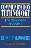Communication Technology (The Free Press Series on Communication Technology and Society, Vol 1)