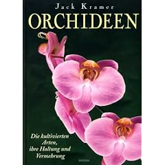 Orchideen - Die kultivierten Arten, ihre Haltung und Vermehrung