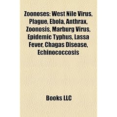 Zoonoses: West Nile virus, Plague, Ebola, Anthrax, Zoonosis, Marburg virus, Epidemic... by Source: Wikipedia