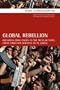 Global Rebellion: Religious Challenges to the Secular State, from Christian Militias to al Qaeda (Comparative Studies in Religion and Society)