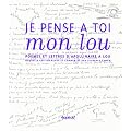 Je pense � toi mon lou : Po�mes et lettres d'Apollinaire � Lou