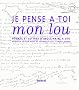 Je pense � toi mon lou : Po�mes et lettres d'Apollinaire � Lou