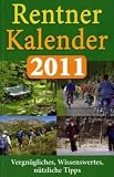 Rentnerkalender 2011: Vergnügliches, Wissenswertes, nützliche Tipps