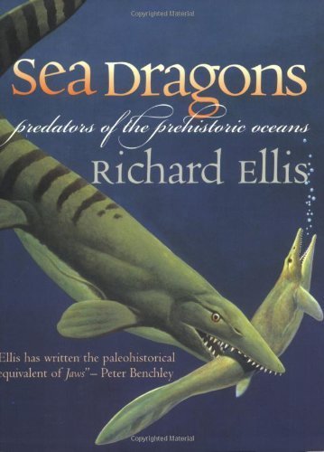 Sea Dragons: Predators of the Prehistoric Oceans Paperback - October 7, 2003