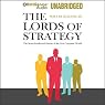 The Lords of Strategy: The Secret Intellectual History of the New Corporate World