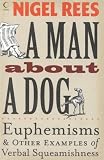 A Man About a Dog: Euphemisms and Other Examples of Verbal Squeamishness