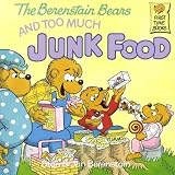 The Berenstain Bears and Too Much Junk Food[B BEARS & TOO MUCH JUNK FOOD][Paperback]