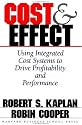 Cost & Effect: Using Integrated Cost Systems to Drive Profitability and Performance