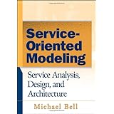 Service-Oriented Modeling (SOA): Service Analysis, Design, and Architecture