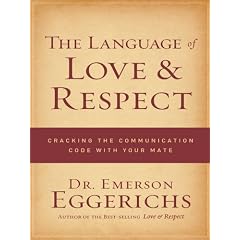The Language of Love & Respect: Cracking the Communication Code with Your Mate
