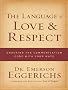 The Language of Love & Respect: Cracking the Communication Code with Your Mate
