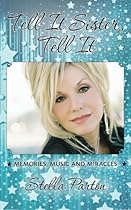 Tell It Sister,Tell It: Memories, Music and Miracles Tell It Sister,Tell It: Memories, Music and Miracles