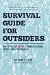 Survival Guide for Outsiders: How to protect yourself from politicians, experts, and other insiders