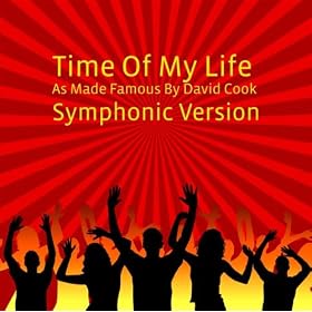Time Of My Life (as made famous by David Cook) (Symphonic Version)