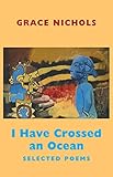 I have crossed an ocean : selected poems
