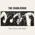 Charlatans - You Cross My Path 16. Charlatans - You Cross My Path - Cooking Vinyl