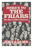 Produkt-Bild: Here's to the Friars : the Heart of Show Business / by Joey Adams