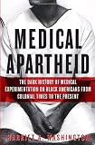 Medical Apartheid: The Dark History of Medical Experimentation on Black Americans from Colonial Times to the Present Onsale