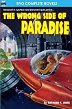 The Wrong Side of Paradise & The Involuntary Immortals