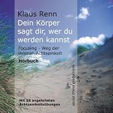 Dein K&ouml;rper sagt dir, wer du werden kannst - Focusing - Weg der inneren Achtsamkeit - H&ouml;rbuch (MP3-CD) - 615 Minuten. - Klaus Renn