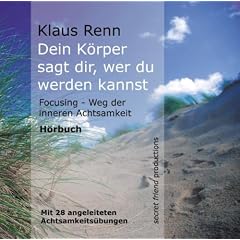 Dein K�rper sagt dir, wer du werden kannst. Focusing - Weg der inneren Achtsamkeit. H�rbuch (MP3-CD). 615 Minuten.