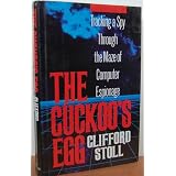 The Cuckoo's Egg:  Tracking a Spy Through the Maze of Computer Espionage ~ Clifford Stoll
