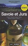 Savoie et Jura : Chignin, Seyssel, Bugey, Arbois, Château Chalon, L Etoile