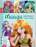 Manga zeichnen - aber richtig!: Von der Idee bis zur Colorierung am Computer: Von der Idee bis zur Colorierung am Computer / Lebendige Figuren, starke ... voll im Griff mit vielen Profi - Tipps