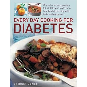 Every Day Cooking for Diabetes: 75 quick and easy recipes full of delicious foods for a... by Bridget Jones