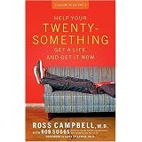 Help Your Twentysomething Get a Life...And Get It Now: A Guide for Parents