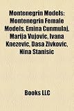 Montenegrin Models: Montenegrin Female Models, Emina Cunmulaj, Marija Vujovic, Ivana Knezevic, Dasa Zivkovic, Nina Stanisic