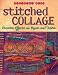 Stitched Collage: Creative Effects on Paper and Fabric