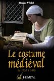 Le costume médiéval de 1320 à 1480 : La coquetterie par la mode vestimentaire XVIe et XVe